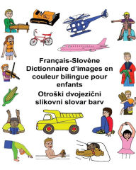 Title: Français-Slovène Dictionnaire d'images en couleur bilingue pour enfants, Author: Kevin Carlson