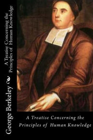 Title: A Treatise Concerning the Principles of Human Knowledge, Author: George Berkeley