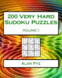 200 Very Hard Sudoku Puzzles Volume 1: Very Hard Sudoku Puzzles For Advanced Players