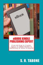eBOOK KINDLE PUBLISHING EXPERT: From Writing to Create-Space to eBook Kindle to Marketing to Sales & beyond