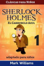 Sherlock Holmes adaptada para niños: El Carbunclo Azul