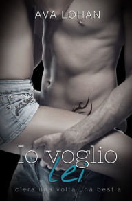 Title: Io voglio lei, Author: Ava Lohan