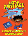 A Black Children's Coloring Book: Let's Travel