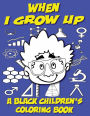 A Black Children's Coloring Book: When I Grow Up