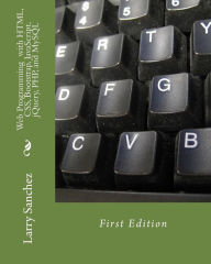 Title: Web Programming with HTML, CSS, Bootstrap, JavaScript, jQuery, PHP, and MySQL, Author: Larry Sanchez
