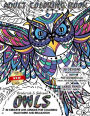 Owls Adult Coloring Book: 30 Creative Owl Designs For Coloring Enjoyment and Relaxation