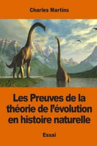 Title: Les Preuves de la thï¿½orie de l'ï¿½volution en histoire naturelle, Author: Charles Martins
