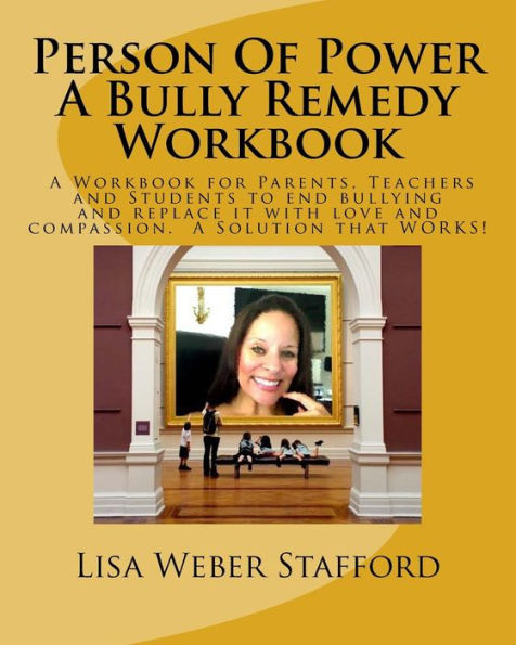 Person Of Power - Bully Remedy Workbook: Solving Bullying through compassion and understanding. A Workbook for Parents, Teachers and Students
