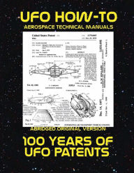 Title: 100 Years of UFO Patents: Scans of Government Archived Data on Advanced Tech, Author: Luke Fortune