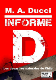 Title: INFORME D, Los Desastres naturale de Chile, Author: M a Ducci