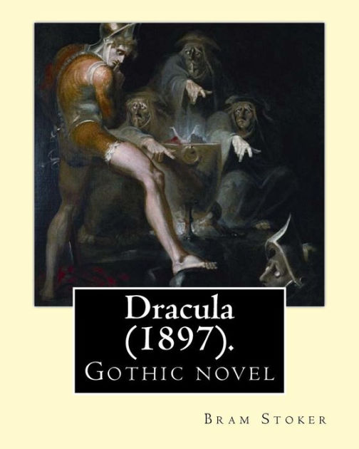 Dracula 1897 By Bram Stoker Gothic Novel By Bram Stoker Paperback