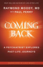 Coming Back by Raymond Moody, MD: A Psychiatrist Explores Past-Life Journeys
