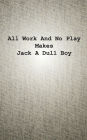 All Work And No Play Makes Jack A Dull Boy: Know anyone who is always busy with works, has no life, no time for the loved ones? Surprised them with this brainwashing book!
