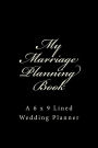 My Marriage Planning Book: A 6 x 9 Lined Wedding Planner