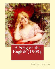 Title: A Song of the English (1909). By: Rudyard Kipling, illustrated By: W. Heath Robinson: William Heath Robinson (31 May 1872 - 13 September 1944) was an English cartoonist and illustrator., Author: W Heath Robinson