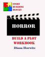 Horror: Build A Plot Workbook