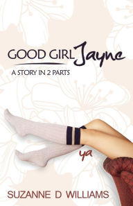 Title: Good Girl Jayne, Author: Suzanne D Williams