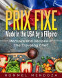 Prix Fixe: Made in the USA by a Filipino: Memoirs and Recipes of the Traveling Chef