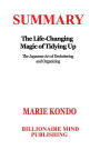 Summary: The Life Changing Magic of Tidying Up: The Japanese Art of Decluttering and Organizing by Marie Kondo