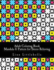 Title: Adult Coloring Book - Mandala & Pattern for Stress Relieving: Stress relieving coloring book, Author: Linn Littlebelle