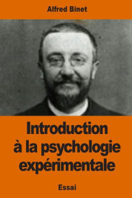 Title: Introduction ï¿½ la psychologie expï¿½rimentale, Author: Alfred Binet