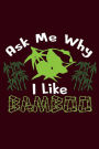 Ask Me Why I Like Bamboo: Panda Lover Writing Journal Lined, Diary, Notebook for Men & Women