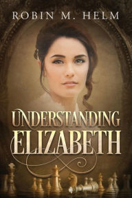 Title: Understanding Elizabeth, Author: Robin M Helm