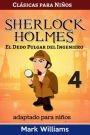 Sherlock Holmes adaptado para niños: El dedo pulgar del ingeniero: Large Print Edition