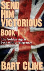 Send Him Victorious: Book 1