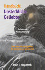 Handbuch: Unsterbliche Geliebte (Umfassende Neubearbeitung): Alles über die einzige Frau, die Beethoven je geliebt hat