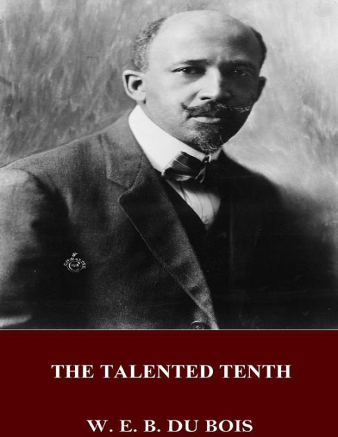 talented tenth Here, then, is the plain thirst for training by refusing to give this talented tenth the key to knowledge, can any sane man imagine that they will lightly lay aside. talented tenth Here, then, is the plain thirst for training by refusing to give this talented tenth the key to knowledge, can any sane man imagine that they will lightly lay aside.