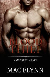 Title: Blood Thief (Vampire Romance), Author: Mac Flynn