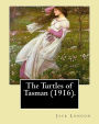 The Turtles of Tasman (1916). By: Jack London: John Griffith