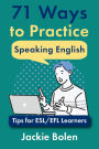 71 Ways to Practice Speaking English: Tips for ESL/EFL Learners