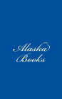 Alaska Books: A 5 x 8 Blank Journal