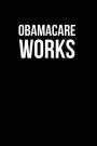 ObamaCare Works: Blank Lined Journal