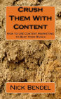 Crush Them With Content: How to Use Content Marketing to Beat Your Rivals