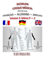 Title: Dicoklein lexique medical Vol.3: francais allemand anglais, 293'130 mots, Author: Elisabeth Klein von Wenin-Paburg