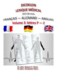 Title: Dicoklein lexique medical Vol.3: francais allemand anglais, 293'130 mots, Author: Elisabeth Klein Von Wenin-Paburg