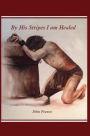 By His Stripes I am Healed