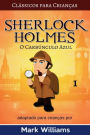 Sherlock Holmes adaptado para Crianças: O Carbúnculo Azul