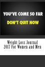 Weight Loss Journal 2017 For Women and Men: Full Weekly Workout Journal and Food Diary 2017
