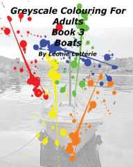 Title: Greyscale Colouring For Adults: Boats, Author: Leonie Lotterie