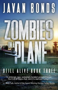 Title: Zombies On A Plane: Still Alive Book Three, Author: Javan Bonds