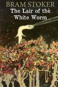 Title: The Lair of the White Worm, Author: Bram Stoker