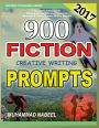 900 Fiction Creative Writing Prompts: Latest Collection of Suspense, Mystery, Horror, Romantic, Detective, Criminal, Adventures and Three Elements Writing Prompts for 2017