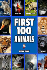 Title: First 100 Animals: Full Color Animal Book, Author: New Boy