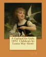 A Garland for Girls, 1893 Children's by: Louisa May Alcott