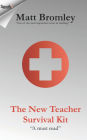 The New Teacher Survival Kit: How to Survive and Thrive During Your First Year in the Classroom