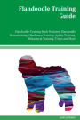 Flandoodle Training Guide Flandoodle Training Book Features: Flandoodle Housetraining, Obedience Training, Agility Training, Behavioral Training, Tricks and More